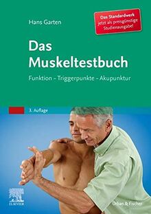 Das Muskeltestbuch: Funktion - Triggerpunkte - Akupunktur