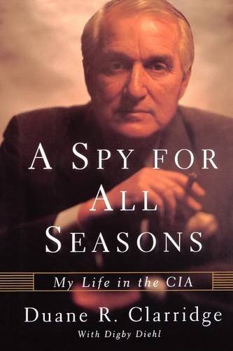 A Spy For All Seasons: My Life in the CIA