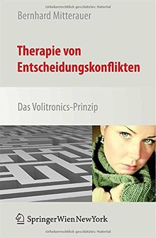 Therapie von Entscheidungskonflikten: Das Volitronics-Prinzip