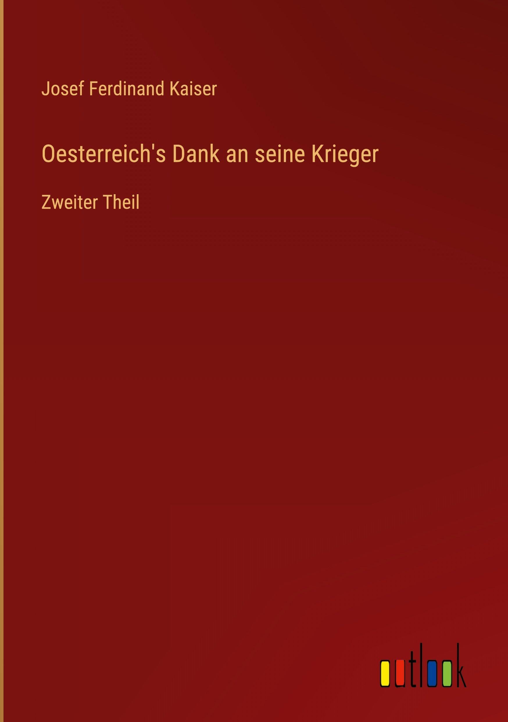 Oesterreich's Dank an seine Krieger: Zweiter Theil