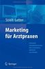 Marketing für Arztpraxen: Individuelle Gesundheitsleistungen (IGeL) organisieren, kalkulieren und verkaufen (German Edition)