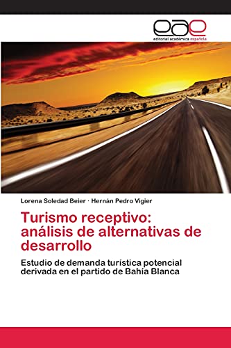Turismo receptivo: análisis de alternativas de desarrollo: Estudio de demanda turística potencial derivada en el partido de Bahía Blanca