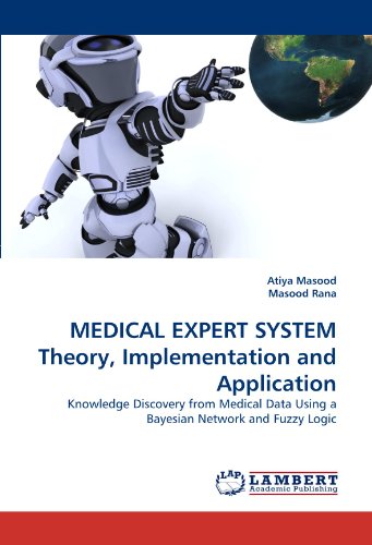 MEDICAL EXPERT SYSTEM Theory, Implementation and Application: Knowledge Discovery from Medical Data Using a Bayesian Network and Fuzzy Logic