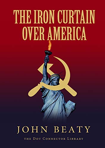 John Beaty The Iron Curtain Over America