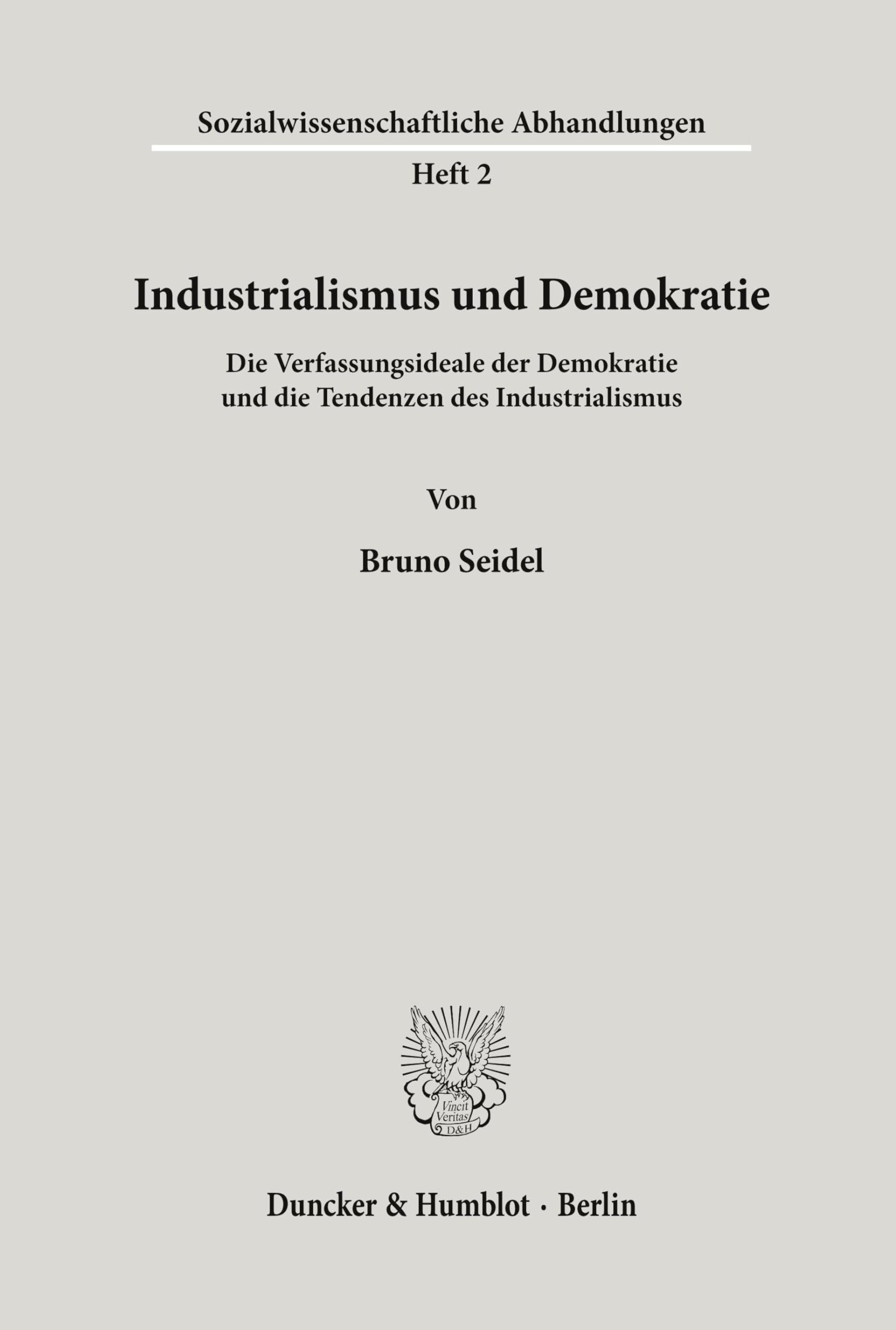 Industrialismus und Demokratie.: Die Verfassungsideale der Demokratie und die Tendenzen des Industrialismus. (Sozialwissenschaftliche Abhandlungen, Band 2)