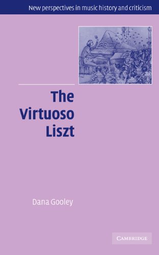 The Virtuoso Liszt (New Perspectives in Music History and Criticism, Band 13)