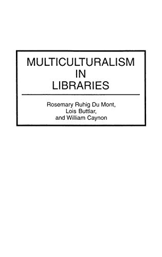 Multiculturalism in Libraries (Contributions in Librarianship & Information Science)