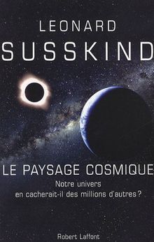 Le paysage cosmique : notre univers en cacherait-il des millions d'autres ?