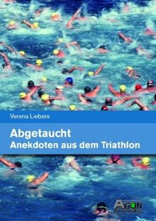 Abgetaucht - Anekdoten aus dem Triathlon