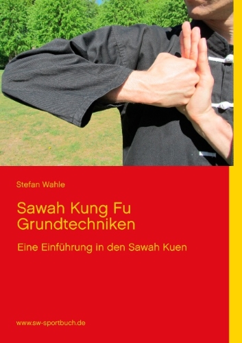 Sawah Kung Fu Grundtechniken: Eine Einführung in den Sawah Kuen