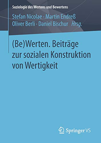 (Be)Werten. Beiträge zur sozialen Konstruktion von Wertigkeit (Soziologie des Wertens und Bewertens)