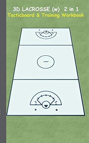 3D Lacrosse (WOMEN) 2 in 1 Tacticboard and Training Book: Tactics/strategies/drills for trainer/coaches, notebook, training, exercise, exercises, ... tactic, competition, match, bestseller