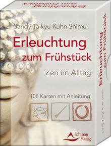 Erleuchtung zum Frühstück - Nimm dir Zeit zum Leben - Achtsamkeit im Alltag - 108 Karten mit Anleitung: Zen im Alltag - 108 Karten mit Anleitung