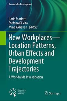 New Workplaces―Location Patterns, Urban Effects and Development Trajectories: A Worldwide Investigation (Research for Development)