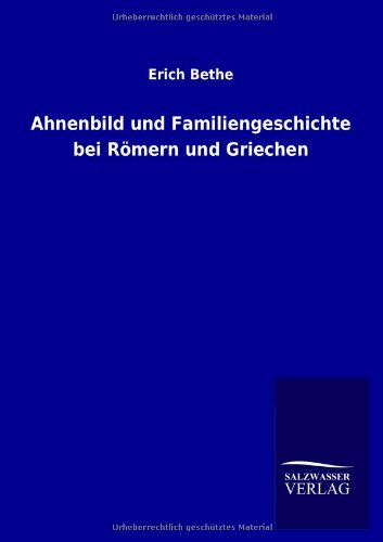Ahnenbild und Familiengeschichte bei Römern und Griechen