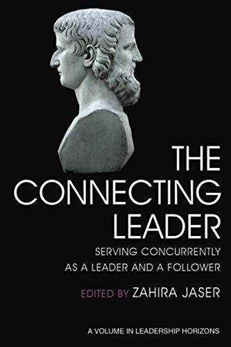The Connecting Leader: Serving Concurrently as a Leader and a Follower (Leadership Horizons)