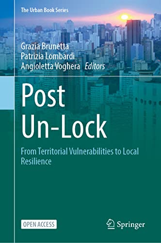 Post Un-Lock: From Territorial Vulnerabilities to Local Resilience (The Urban Book Series)