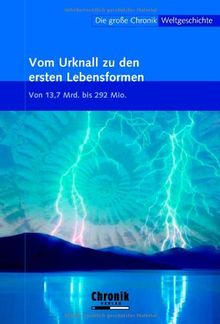 Die große Chronik der Weltgeschichte: Die große Chronik Weltgeschichte 01. Vom Urknall zu den ersten Lebensformen: Von 13,7 Mrd. bis 292 Mio: BD 1