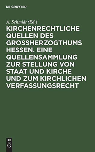 Kirchenrechtliche Quellen des Großherzogthums Hessen. Eine Quellensammlung zur Stellung von Staat und Kirche und zum kirchlichen Verfassungsrecht: Ergänzungsheft