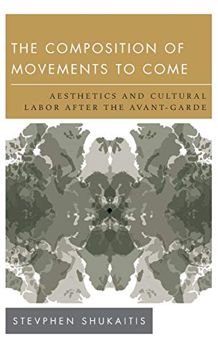 The Composition of Movements to Come: Aesthetics and Cultural Labour After the Avant-Garde (New Politics of Autonomy)