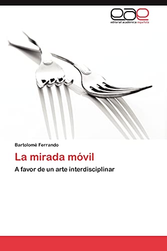 La mirada móvil: A favor de un arte interdisciplinar