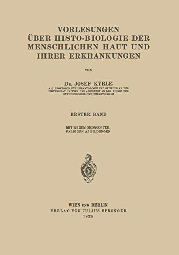 Vorlesungen Über Histo-Biologie der Menschlichen Haut und Ihrer Erkrankungen: Erster Band