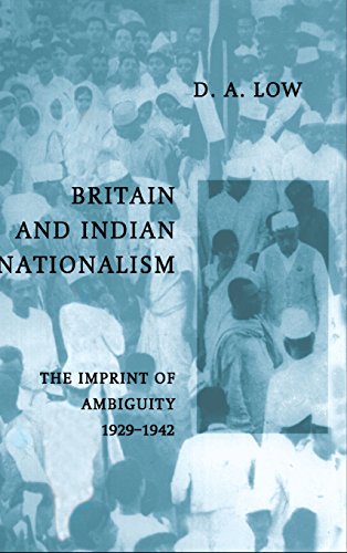 Britain and Indian Nationalism: The Imprint of Amibiguity 1929–1942