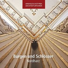 Burgen und Schlösser: Nordharz (Arnhold & Kotyrba Architekturführer)