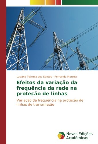 Efeitos da variação da frequência da rede na proteção de linhas: Variação da frequência na proteção de linhas de transmissão