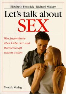 Let's talk about Sex. Was Jugendliche über Liebe, Sex, und Partnerschaft wissen wollen