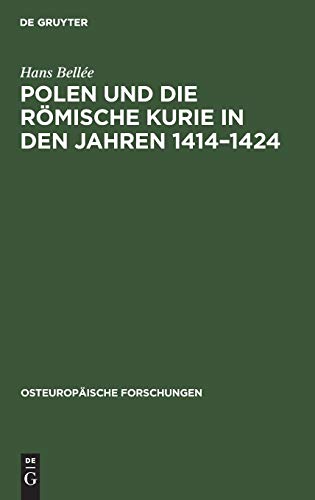 Polen und die römische Kurie in den Jahren 1414–1424 (Osteuropäische Forschungen, H. 2, Band 2)