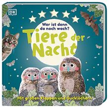 Wer ist denn da noch wach? Tiere der Nacht: Pappbilderbuch mit Klappen und Gucklöchern ab 2 Jahren