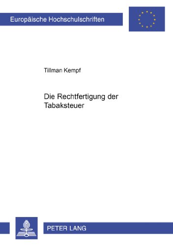 Die Rechtfertigung der Tabaksteuer (Europäische Hochschulschriften / European University Studies / Publications Universitaires Européennes)