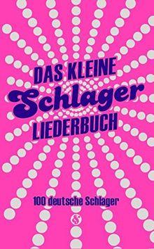 Das kleine Schlagerliederbuch. 100 deutsche Schlager