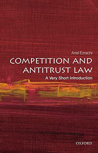 Ariel Ezrachi Competition And Antitrust Law, A Very Short Introduction (Very Short Introductions)