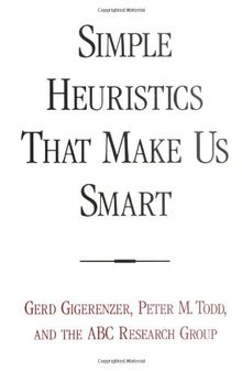 Simple Heuristics That Make Us Smart (Evolution and Cognition)