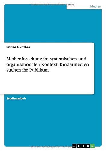 Medienforschung im systemischen und organisationalen Kontext: Kindermedien suchen ihr Publikum