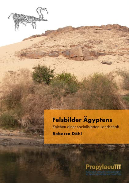 Felsbilder Ägyptens: Zeichen einer sozialisierten Landschaft