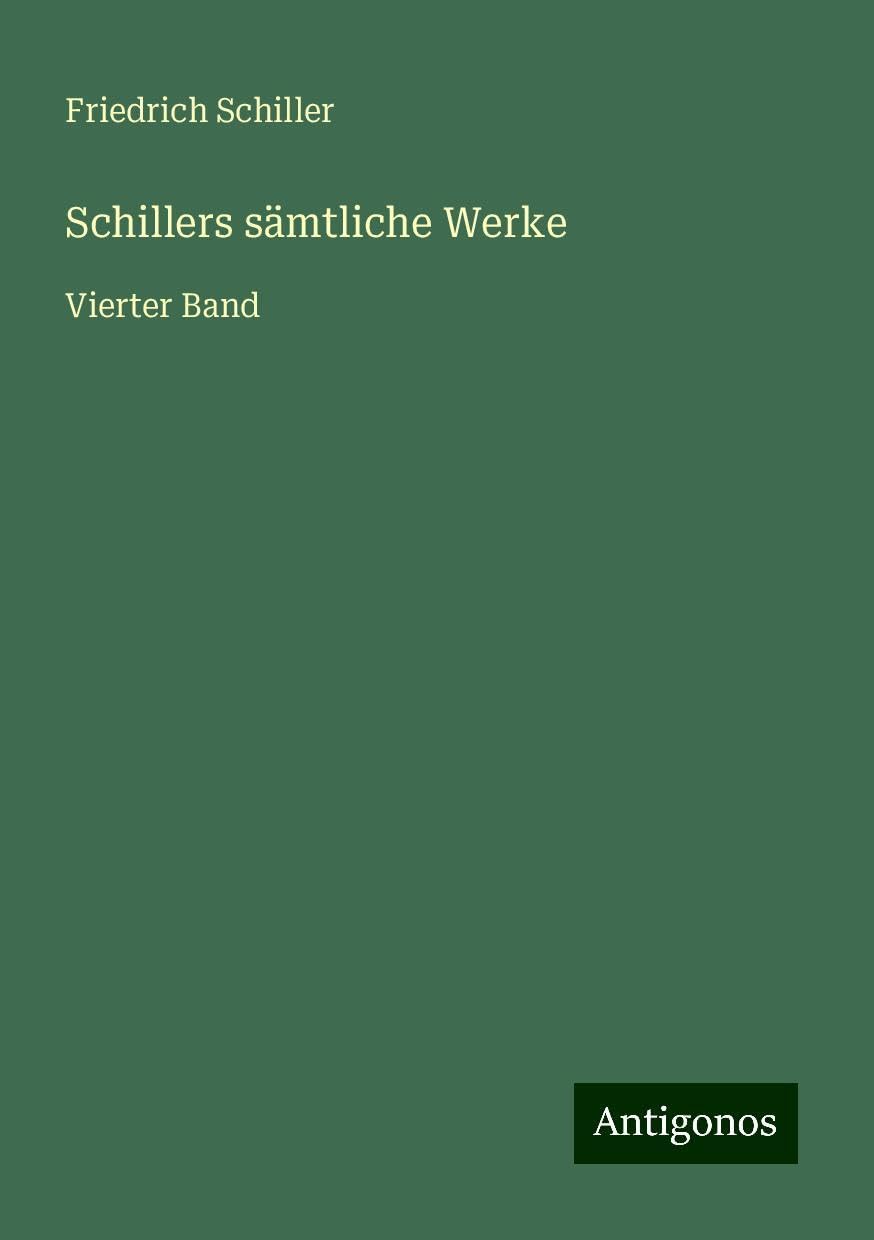 Schillers sämtliche Werke: Vierter Band