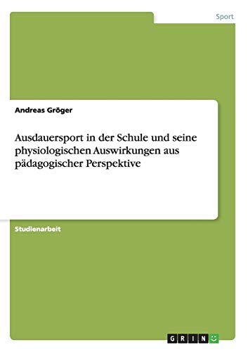 Ausdauersport in der Schule und seine physiologischen Auswirkungen aus pädagogischer Perspektive