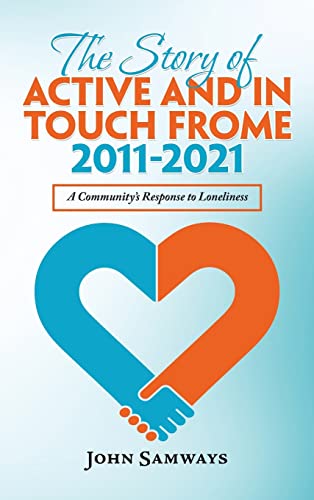 The Story of Active and in Touch Frome 2011-2021: A Community's Response to Loneliness