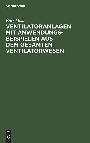 Ventilatoranlagen mit Anwendungsbeispielen aus dem gesamten Ventilatorwesen: Handbuch für Ingenieure, Architekten und Studierende