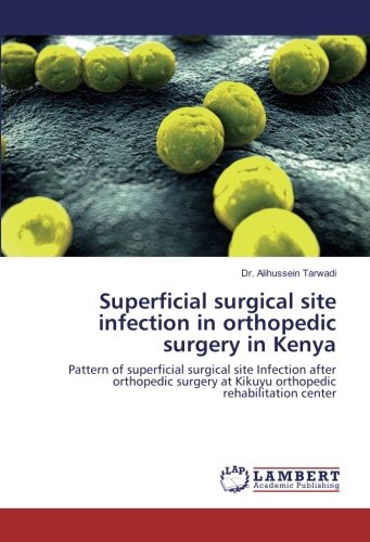 Superficial surgical site infection in orthopedic surgery in Kenya: Pattern of superficial surgical site Infection after orthopedic surgery at Kikuyu orthopedic rehabilitation center