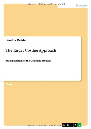 The Target Costing Approach: An Explanation of the Goals and Method