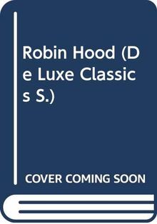 Robin Hood (De Luxe Classics S.)