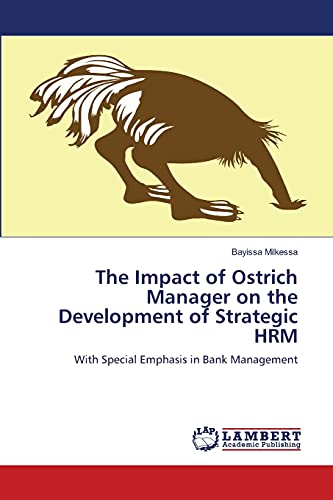 The Impact of Ostrich Manager on the Development of Strategic HRM: With Special Emphasis in Bank Management