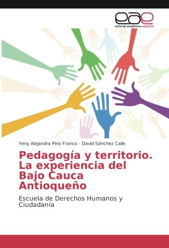 Pedagogía y territorio. La experiencia del Bajo Cauca Antioqueño: Escuela de Derechos Humanos y Ciudadanía