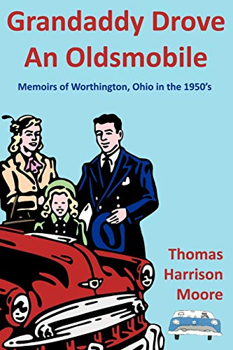 Grandaddy Drove an Oldsmobile: Memoirs of Worthington, Ohio in the 1950's