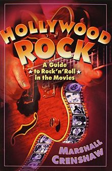 Hollywood Rock: A Guide to Rock 'n' Roll in the Movies