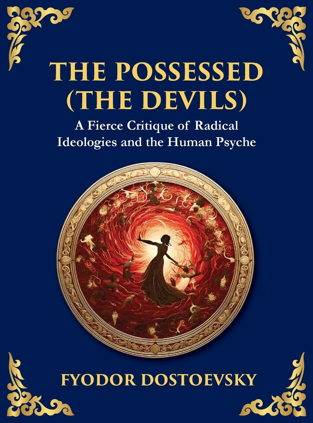 The Possessed (The Devils): A Profound Exploration of Politics, Chaos, and Human Nature (Large Print Deluxe Hardcover Edition For Easy Reading) (Library of Alexandria, Band 85)